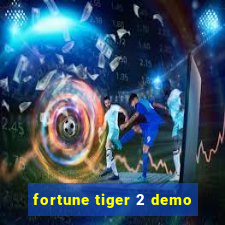 fortune tiger 2 demo